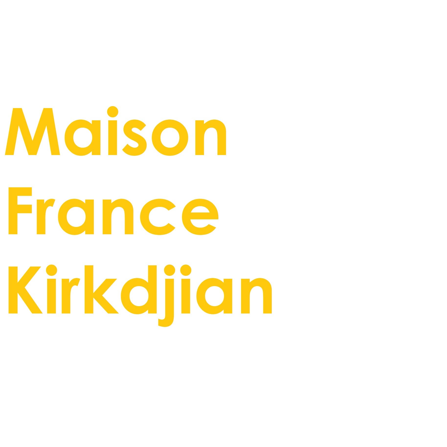 MAISON FRANCE KIRKDJIAN